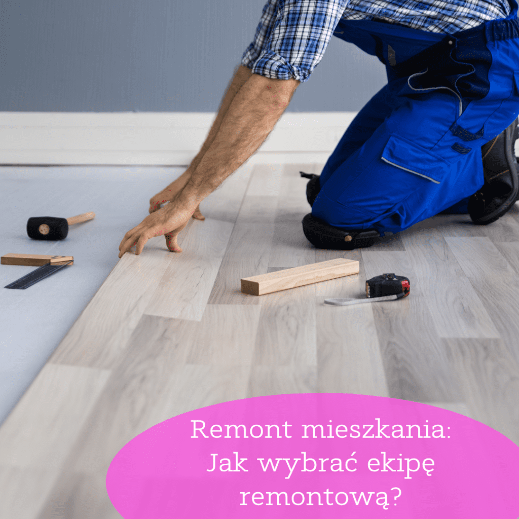 Jak wybrać ekipę remontową