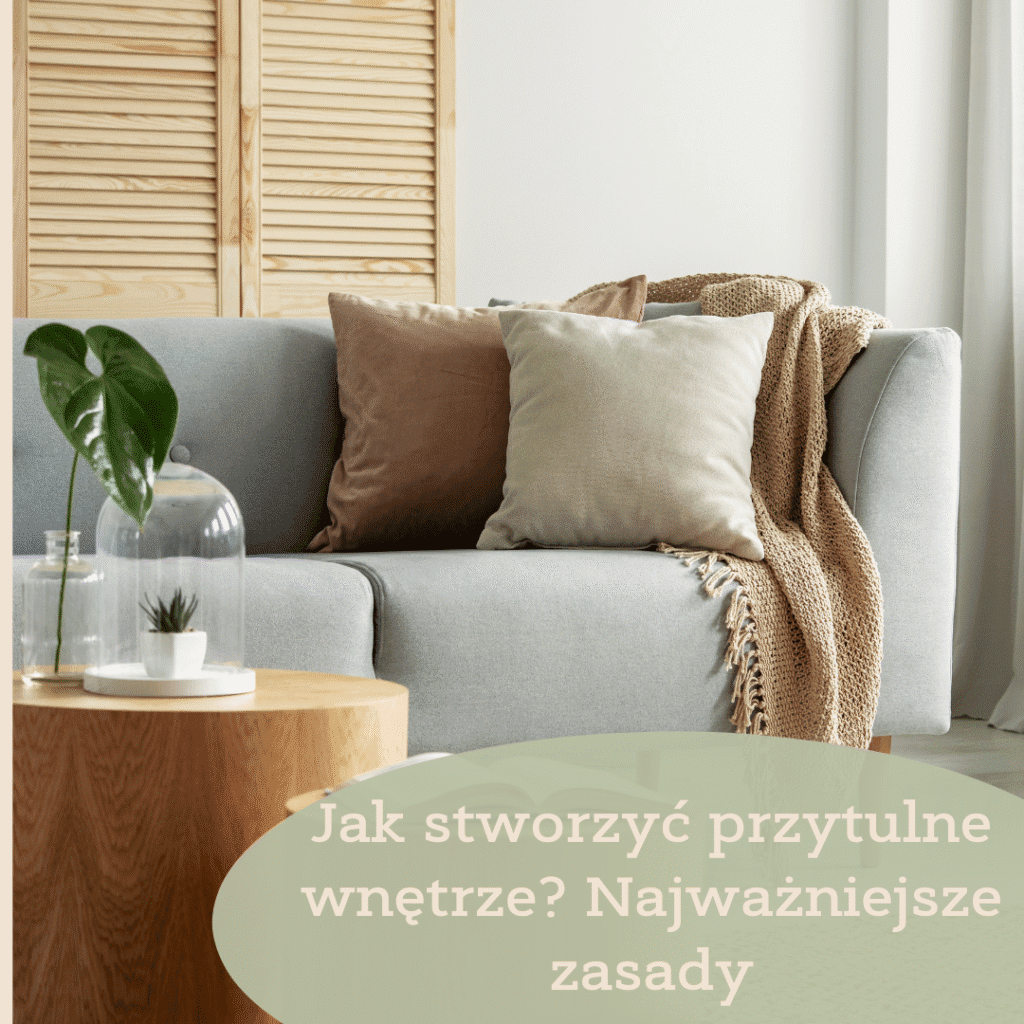 Jak stworzyć przytulne wnętrze Najważniejsze zasady